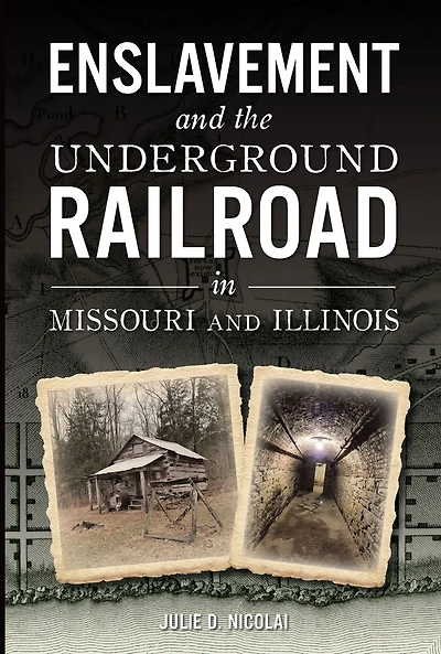 Enslavement and the Underground Railroad Missouri Illinois