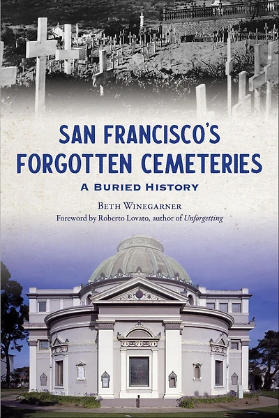 San Francisco's Forgotten Cemeteries: A Buried History