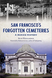 San Francisco's Forgotten Cemeteries: A Buried History