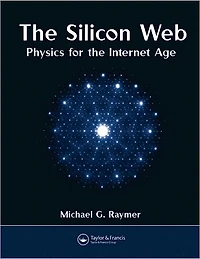 the Silicon Web: Physics for Internet Age