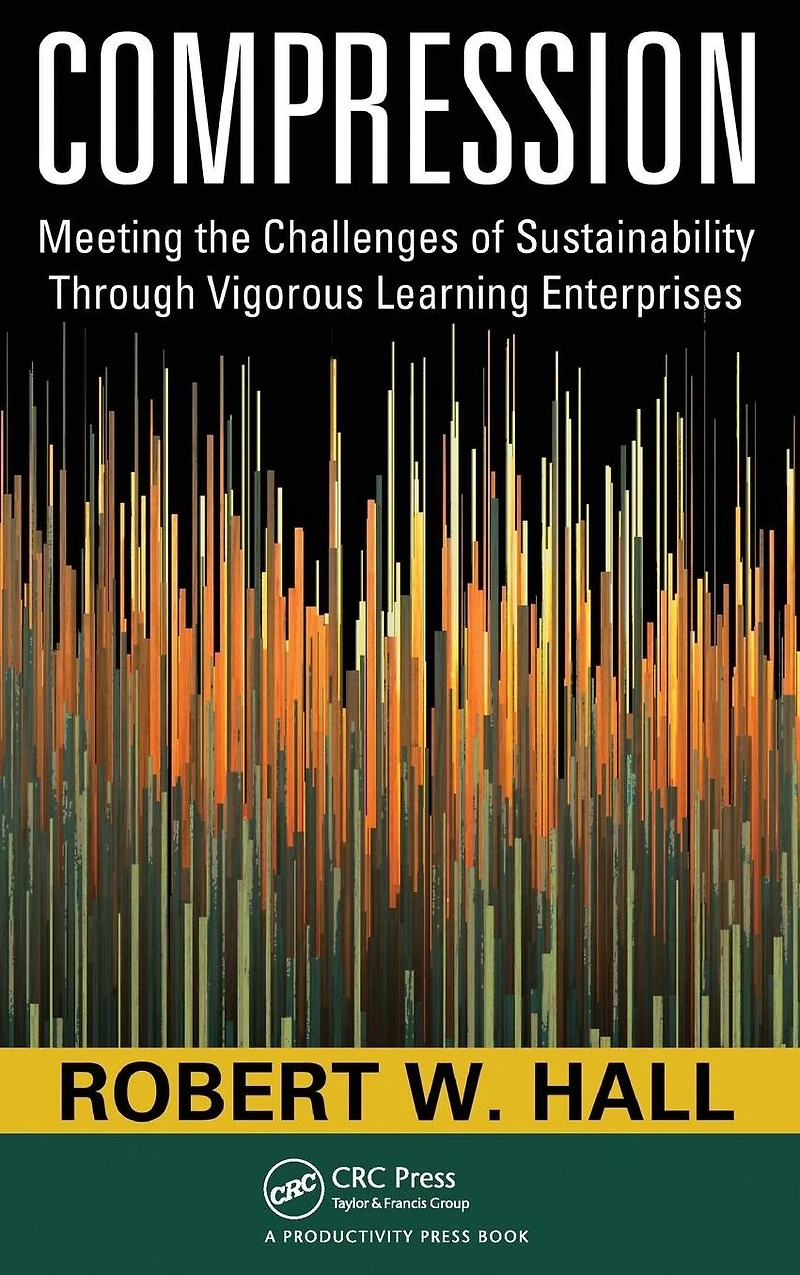 Compression: Meeting the Challenges of Sustainability Through Vigorous Learning Enterprises