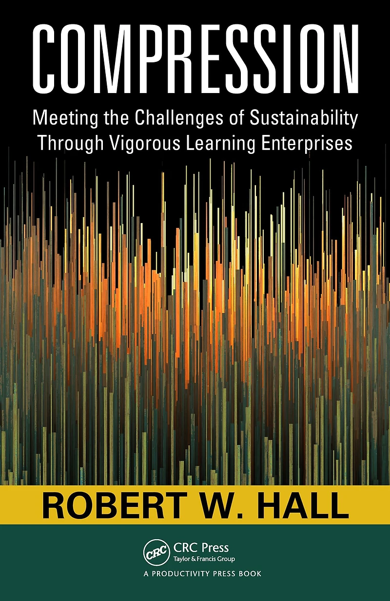 Compression: Meeting the Challenges of Sustainability Through Vigorous Learning Enterprises