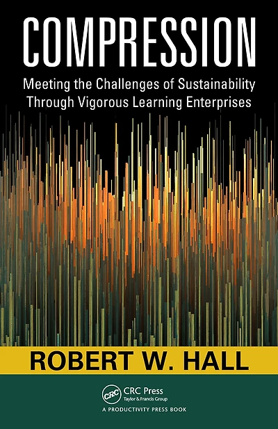 Compression: Meeting the Challenges of Sustainability Through Vigorous Learning Enterprises