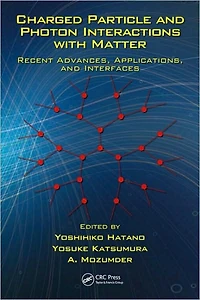 Charged Particle and Photon Interactions with Matter: Recent Advances, Applications, Interfaces