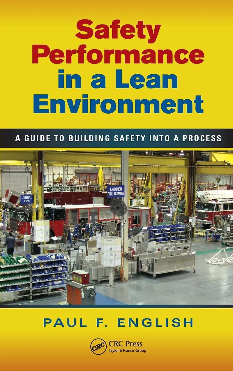 Safety Performance a Lean Environment: Guide to Building into Process