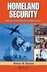 Homeland Security: What Is It and Where Are We Going?