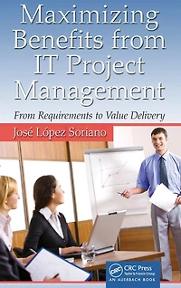 Maximizing Benefits From IT Project Management: Requirements to Value Delivery