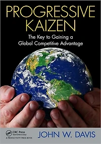 Progressive Kaizen:: The Key to Gaining a Global Competitive Advantage
