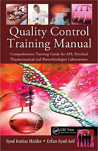 Quality Control Training Manual: Comprehensive Guide for API, Finished Pharmaceutical and Biotechnologies Laboratories
