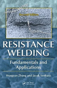 Resistance Welding: Fundamentals and Applications, Second Edition