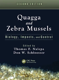 Quagga and Zebra Mussels: Biology, Impacts, Control, Second Edition