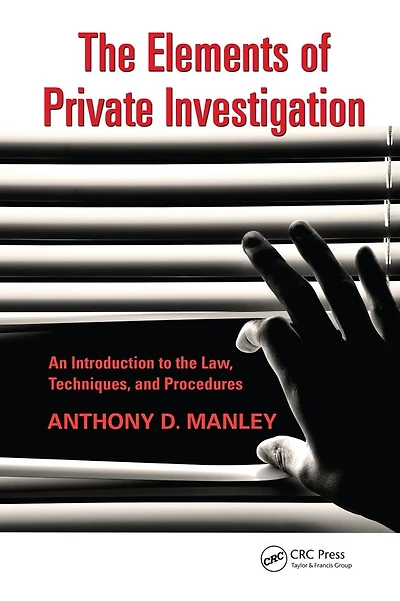 the Elements of Private Investigation: An Introduction to Law, Techniques, and Procedures
