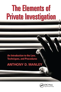 the Elements of Private Investigation: An Introduction to Law, Techniques, and Procedures