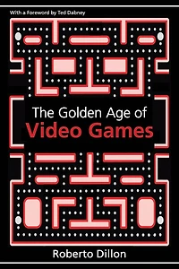 The Golden Age of Video Games: Birth a Multibillion Dollar Industry