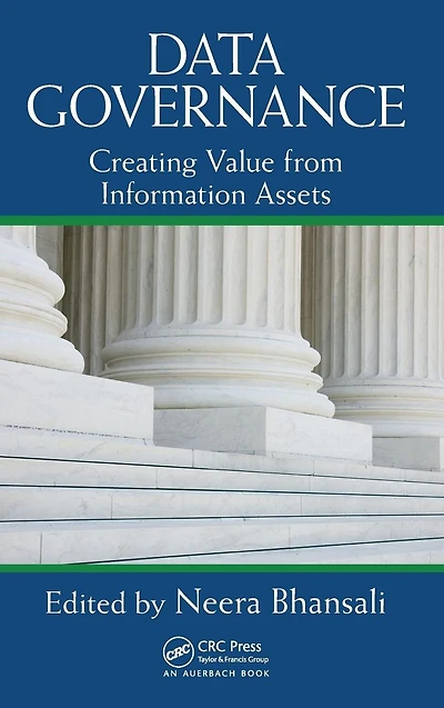 Data Governance: Creating Value from Information Assets