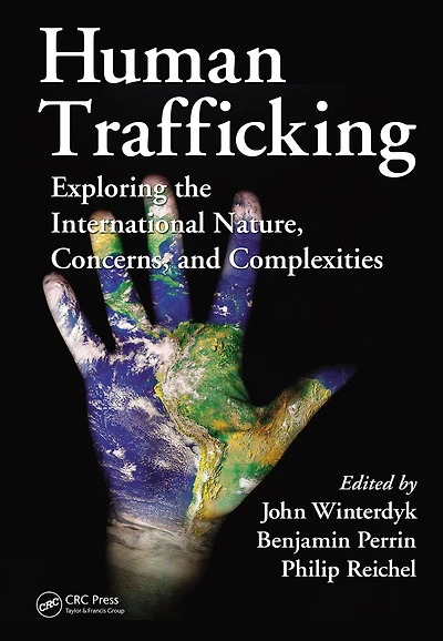 Human Trafficking: Exploring the International Nature, Concerns, and Complexities