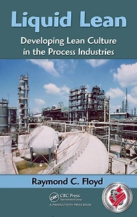 Liquid Lean: Developing Lean Culture the Process Industries