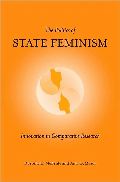 The Politics of State Feminism: Innovation in Comparative Research