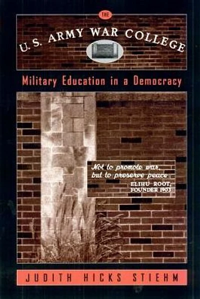 The U.S. Army War College: Military Education a Democracy