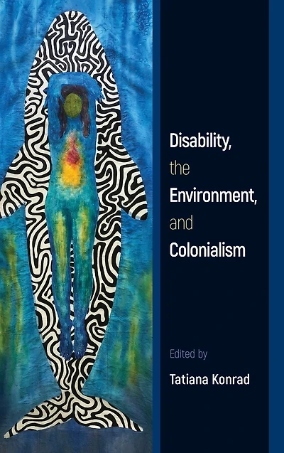 Disability, the Environment, and Colonialism