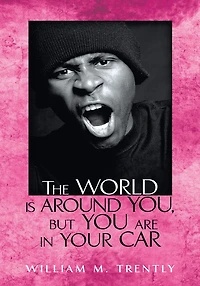 The World is Around You, but You are in Your Car