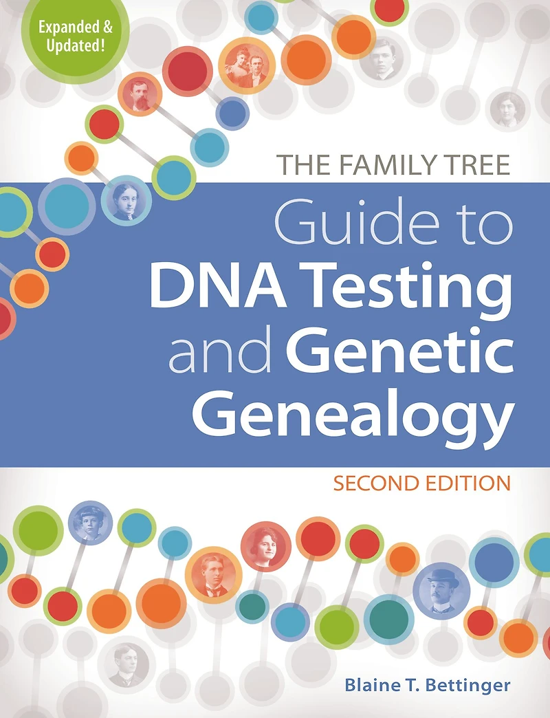 The Family Tree Guide to DNA Testing and Genetic Genealogy: Second Edition