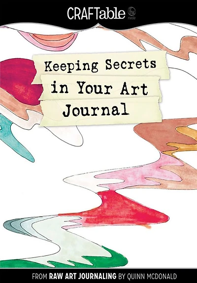 Keeping Secrets in Your Art Journal: From Raw Art Journaling