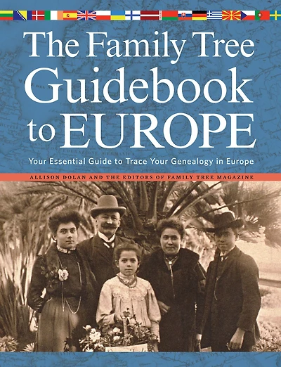 The Family Tree Guidebook to Europe: Your Essential Guide Trace Genealogy Europ