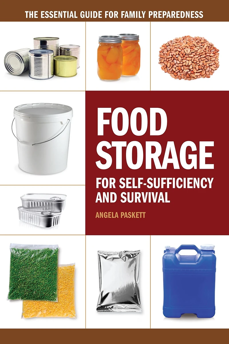Food Storage for Self-Sufficiency and Survival: The Essential Guide Family Preparedness