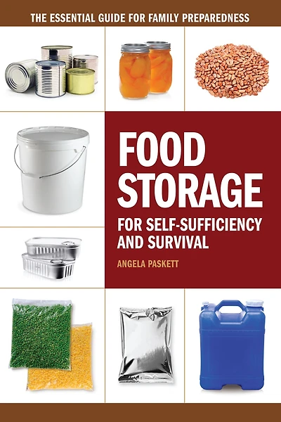Food Storage for Self-Sufficiency and Survival: The Essential Guide Family Preparedness