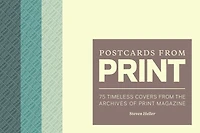 Postcards from Print: 75 Timeless Covers from the Archives of Print Magazine
