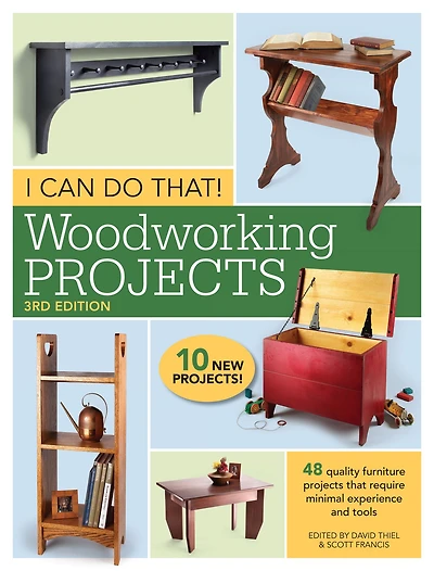 I Can Do That! Woodworking Projects: 48 quality furniture projects that require minimal experience and tools