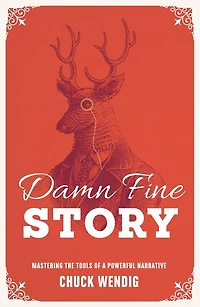 Damn Fine Story: Mastering the Tools of a Powerful Narrative