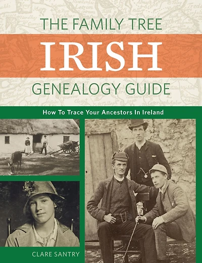 The Family Tree Irish Genealogy Guide: How to Trace Your Ancestors Ireland