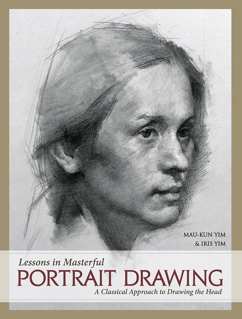 Lessons Masterful Portrait Drawing: A Classical Approach to Drawing the Head