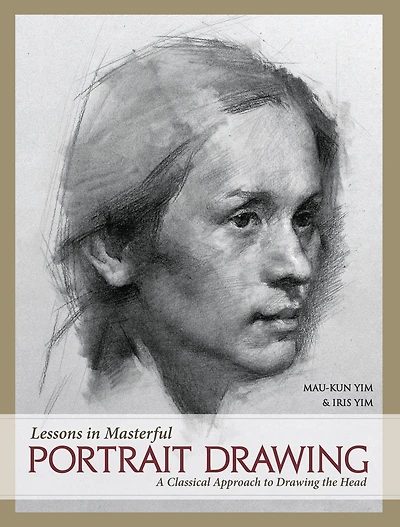 Lessons Masterful Portrait Drawing: A Classical Approach to Drawing the Head