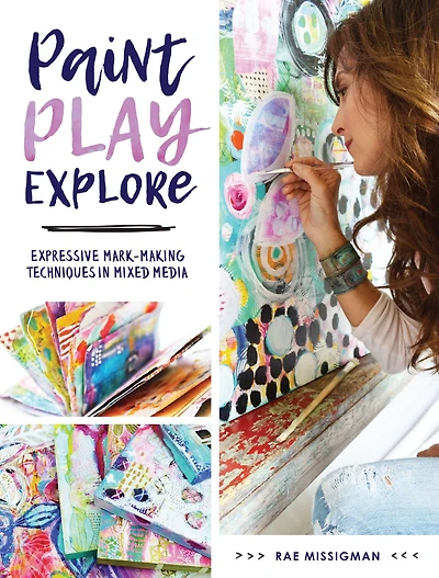 Paint, Play, Explore: Expressive Mark-Making Techniques Mixed Media