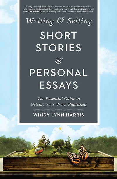 Writing & Selling Short Stories Personal Essays: The Essential Guide to Getting Your Work Published