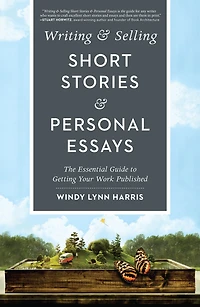 Writing & Selling Short Stories Personal Essays: The Essential Guide to Getting Your Work Published