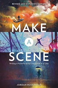 Make a Scene Revised and Expanded Edition: Writing Powerful Story One at Time