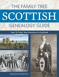 The Family Tree Scottish Genealogy Guide: How to Trace Your Ancestors Scotland