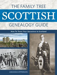 The Family Tree Scottish Genealogy Guide: How to Trace Your Ancestors Scotland