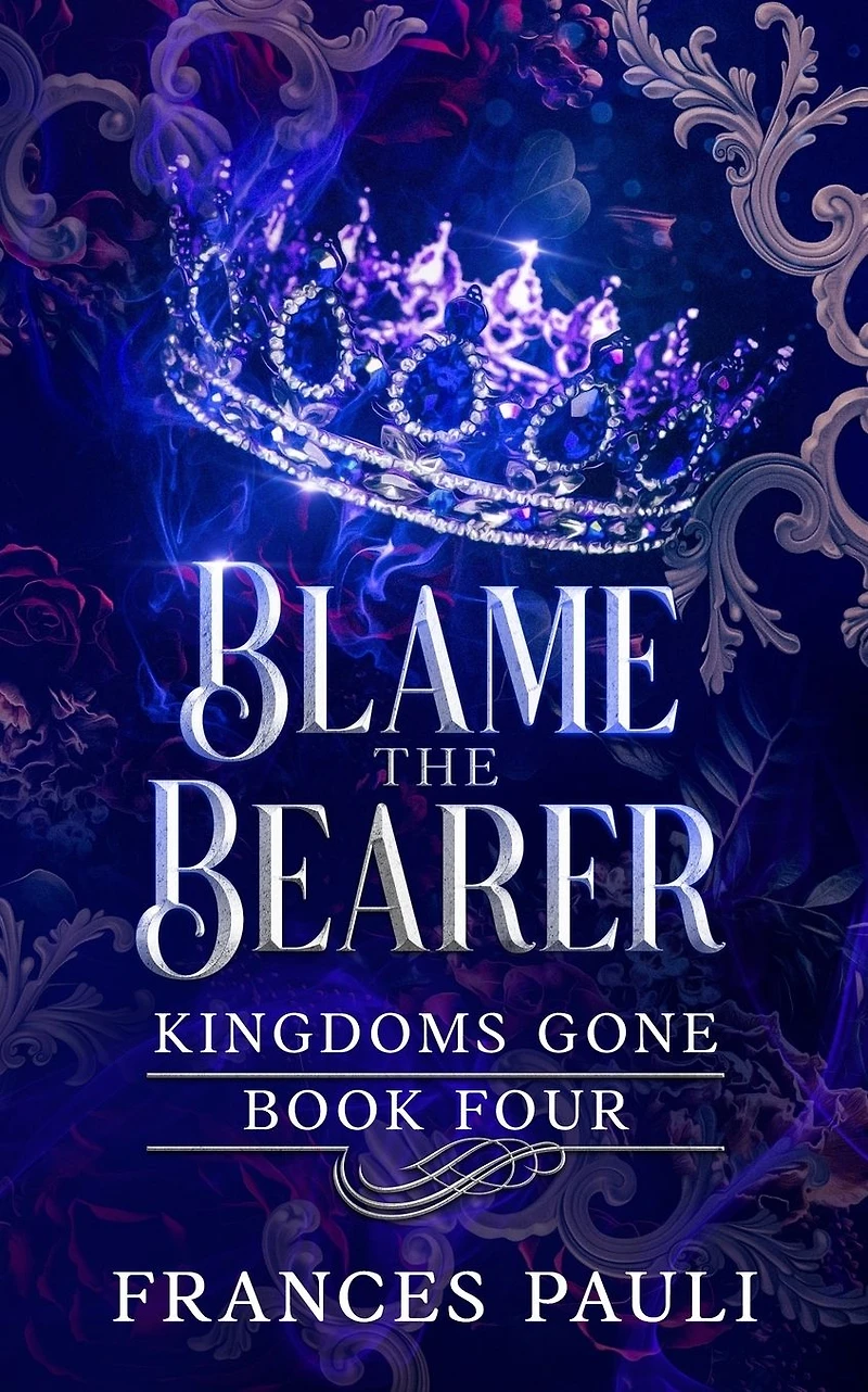 Blame the Bearer (Kingdoms Gone, #4)