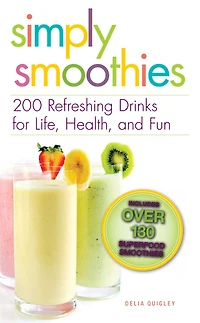 Simply Smoothies: 200 Refreshing Drinks for Life, Health, and Fun