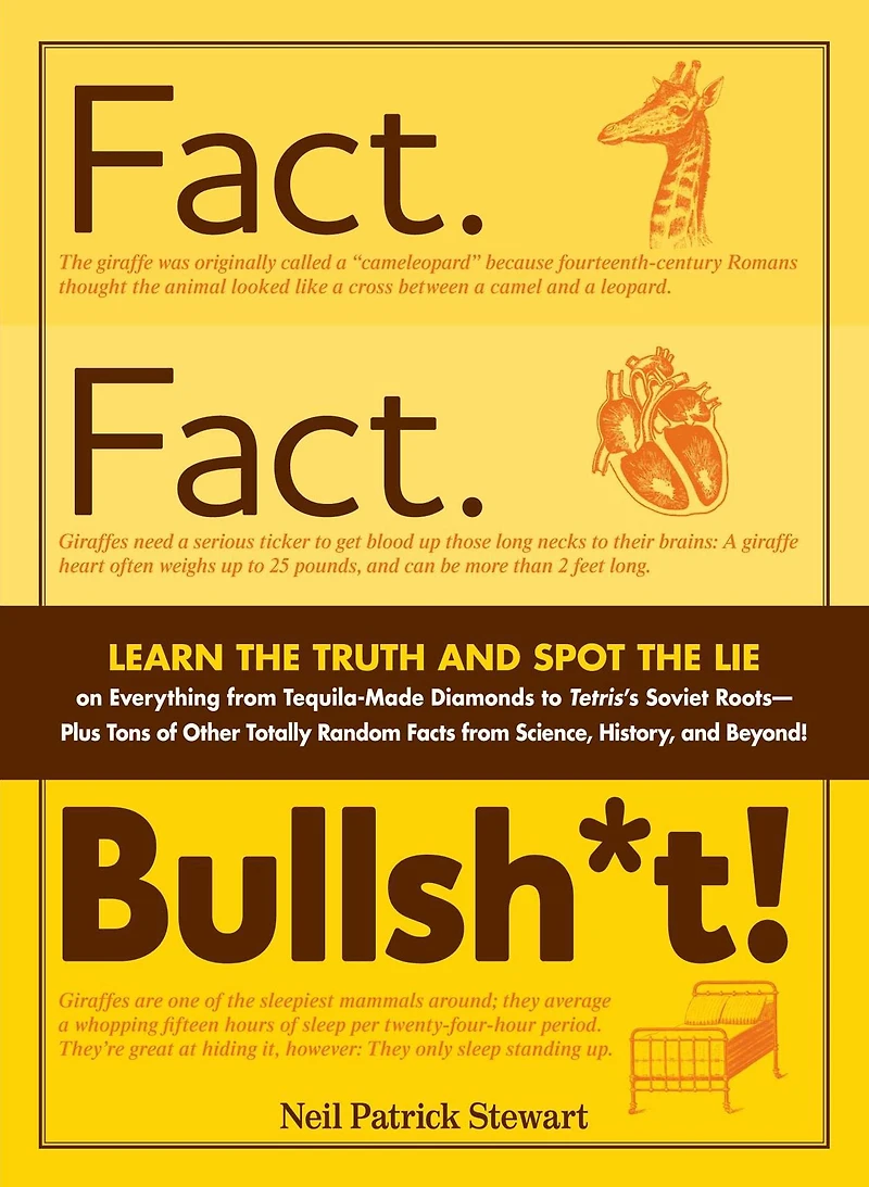 Fact. Bullsh*t!: Learn the Truth and Spot Lie on Everything from Tequila-Made Diamonds to Tetris's Soviet Roots - Plus Tons of Other Totally Random Facts Science, History Beyond!