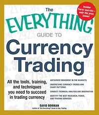 The Everything Guide to Currency Trading: All the tools, training, and techniques you need to succeed in trading currency