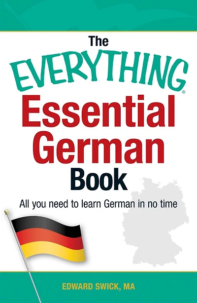 The Everything Essential German Book: All You Need to Learn No Time!