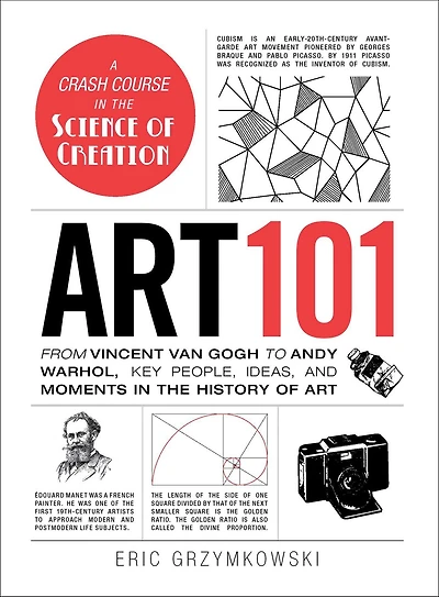 Art 101: From Vincent van Gogh to Andy Warhol, Key People, Ideas, and Moments the History of