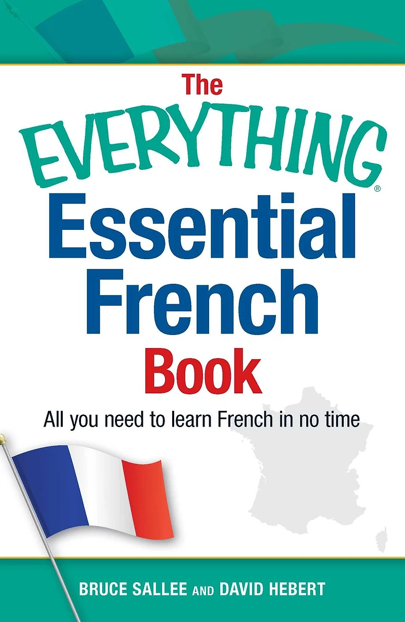 The Everything Essential French Book: All You Need to Learn No Time