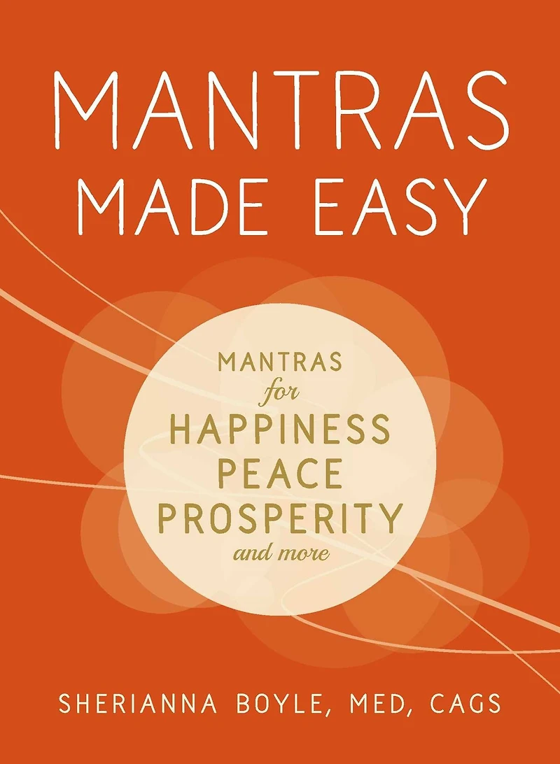 Mantras Made Easy: for Happiness, Peace, Prosperity, and More